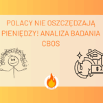 Polacy nie oszczędzają pieniędzy! Analiza badania CBOS
